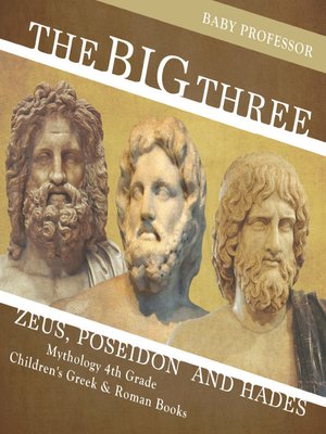 cover image of The Big Three: Zeus, Poseidon and Hades